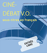 CINÉ-DÉBAT V.O. Sous-titres en français